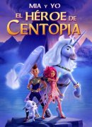 Mia y yo: El héroe de Centopia (Mia and Me: The Hero of Centopia)