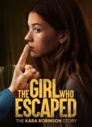 The Girl Who Escaped: The Kara Robinson Story