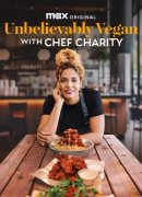 Unbelievably Vegan with Chef Charity