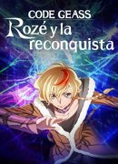 CODE GEASS: Rozé y la reconquista