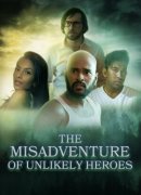 The Misadventure Of Unlikely Heroes