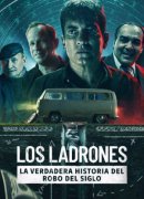 Los ladrones: la verdadera historia del robo del siglo