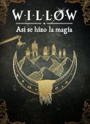 Willow: Así se hizo la magia