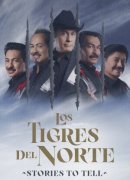 Los Tigres del Norte: Historias que contar