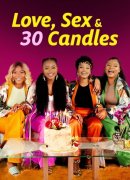 Love, Sex and 30 Candles