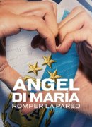 Ángel Di María: Romper la pared